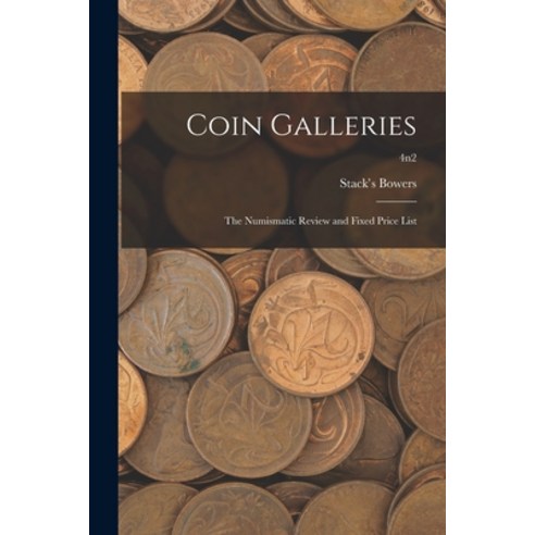 (영문도서) Coin Galleries: The Numismatic Review and Fixed Price List; 4n2 Paperback, Hassell Street Press, English, 9781013906428