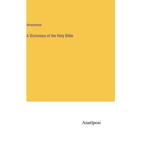 (영문도서) A Dictionary of the Holy Bible Hardcover, Anatiposi Verlag, English, 9783382306915