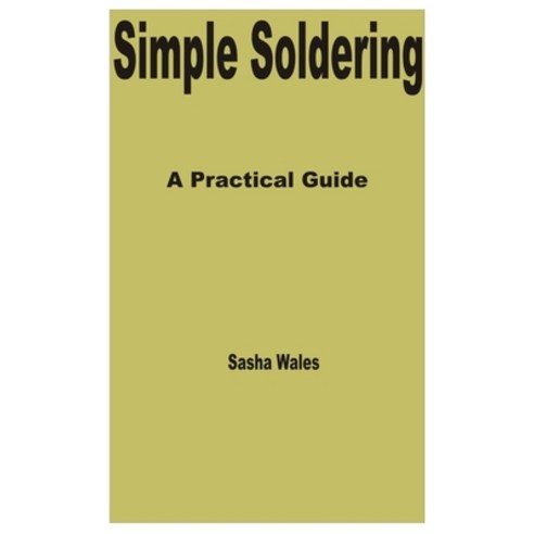 (영문도서) Simple Soldering: A Practical Guide Paperback, Independently Published, English, 9798879182132