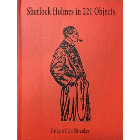 (영문도서) Sherlock Holmes in 221 Objects: From the Collection of Glen S. Miranker Hardcover, Grolier Club, English, 9781605830971