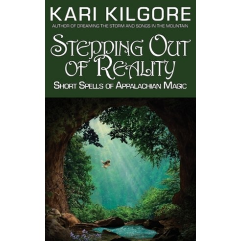 Stepping Out of Reality: Short Spells of Appalachian Magic Paperback, Spiral Publishing, Ltd., English, 9781948890779