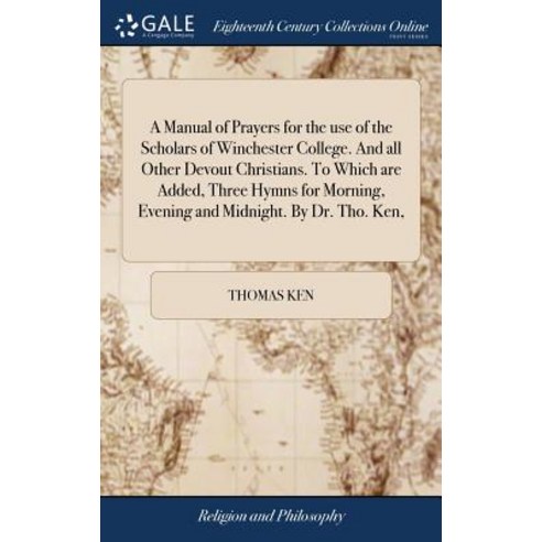 (영문도서) A Manual of Prayers for the use of the Scholars of Winchester College. And all Other Devout C... Hardcover, Gale Ecco, Print Editions, English, 9781379575870