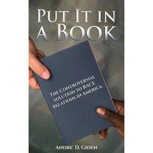 (영문도서) Put it in a Book: The Controversial Solution to Race Relations in America Paperback, Createspace Independent Pub..., English, 9781974349678