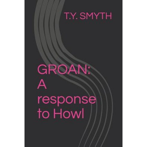 (영문도서) Groan: A response to Howl Paperback, Independently Published, English, 9781095824320