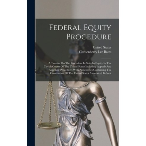 (영문도서) Federal Equity Procedure: A Treatise On The Procedure In Suits In Equity In The Circuit Court... Hardcover, Legare Street Press, English, 9781018709192