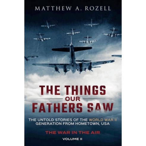 (영문도서) War in the Air- From the Great Depression to Combat: The Things Our Fathers Saw Vol. 2 Paperback, Woodchuck Hollow Studios In..., English, 9781948155366