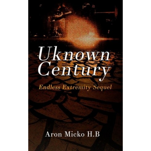 (영문도서) Unknown Century: Endless Extremity Sequel Paperback, Independently Published, English, 9798463210036