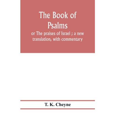 (영문도서) The Book of Psalms: or The praises of Israel; a new translation with commentary Paperback, Alpha Edition, English, 9789353977764