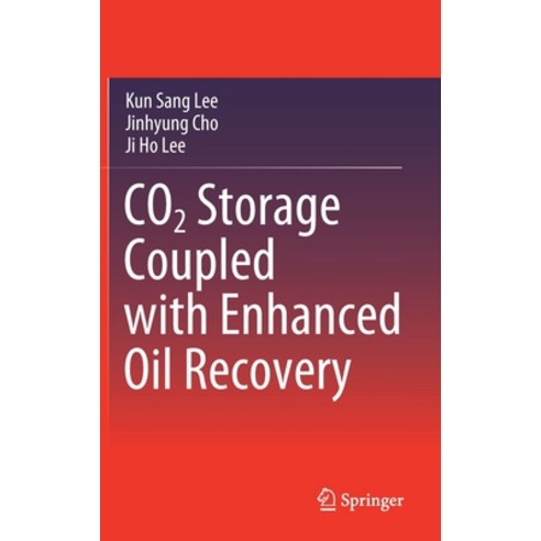 Co2 Storage Coupled with Enhanced Oil Recovery, Co2 Storage Coupled with Enh.., Lee, Kun Sang(저),Springer, Springer