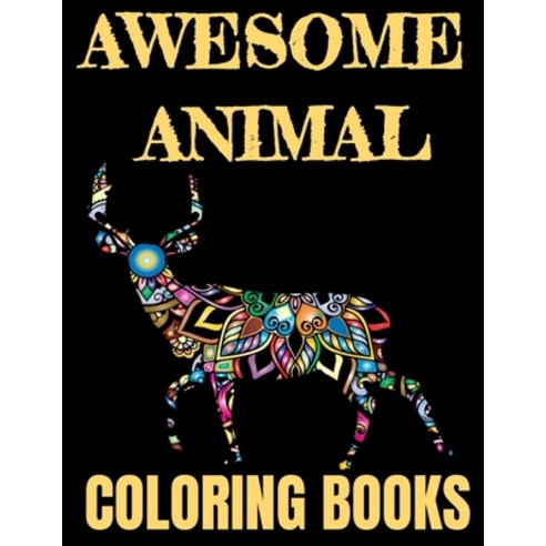 Awesome Animal Coloring Books: Fun Colouring Books for Relaxation and Stress Relief. Cool Mandala Pa... Paperback, Independently Published