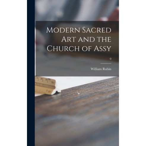 (영문도서) Modern Sacred Art and the Church of Assy; 0 Hardcover, Hassell Street Press, English, 9781013961441