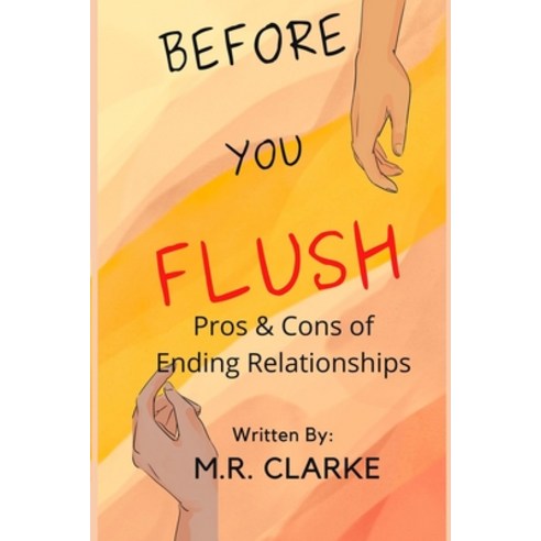 (영문도서) Before You Flush: Pros & Cons of Ending Relationships Paperback, Independently Published, English, 9798371412775