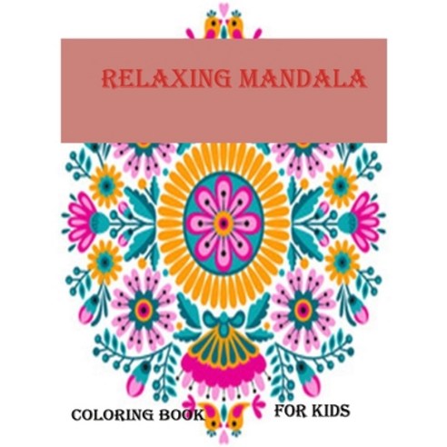 relaxing mandala coloring book for kids: Childrens Coloring Book with Fun Easy and Relaxing Mandal... Paperback, Independently Published, English, 9798694589147