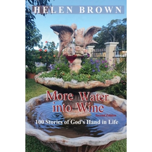 More Water into Wine: 100 Stories of God''s Hand in Life Paperback, Reading Stones Publishing