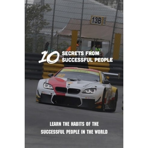10 Secrets From Successful People: Learn The Habits Of The Successful People In The World: Books Ins... Paperback, Independently Published, English, 9798729277780
