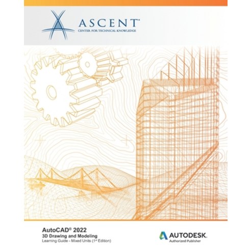 (영문도서) AutoCAD 2022: 3D Drawing and Modeling: Autodesk Authorized Publisher Paperback, Ascent, Center for Technica..., English, 9781952866876