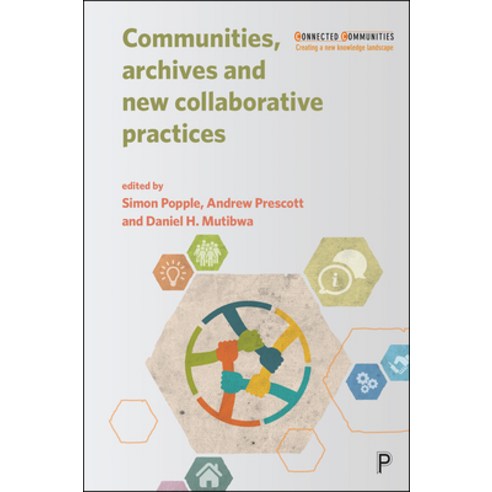 Communities Archives and New Collaborative Practices Paperback, Policy Press