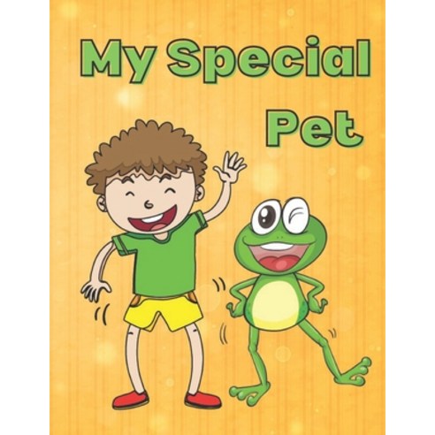 My Special Pet: A short illustrated story for kids between a boy and a frog Paperback, Independently Published, English, 9798582338574
