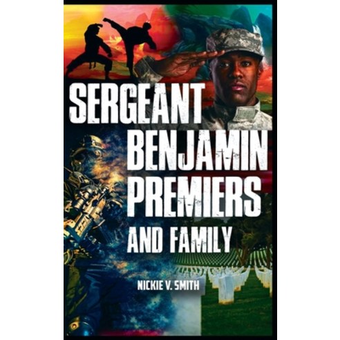 (영문도서) Sergeant Benjamin Premiers and Family Hardcover, Worth Written Media, English, 9781088057698