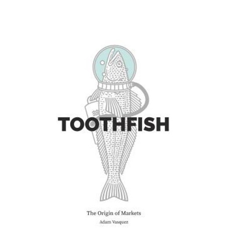 Toothfish: The Origin of Markets Hardcover, Blurb, English, 9780368354946