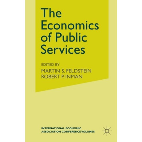 (영문도서) The Economics of Public Services: Proceedings of a Conference Held by the International Econo... Paperback, Palgrave MacMillan, English, 9781349029198