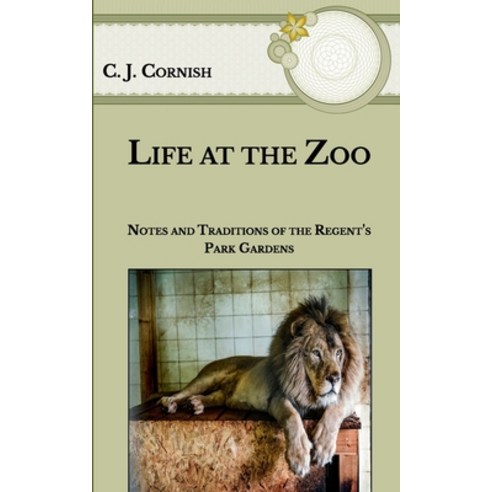 Life at the Zoo: Notes and Traditions of the Regent''s Park Gardens Paperback, Independently Published, English, 9798590891665