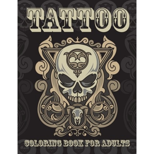 Tattoo Coloring Book For Adults: Tattoo Coloring Book For Kids Paperback, Independently Published, English, 9798726274218