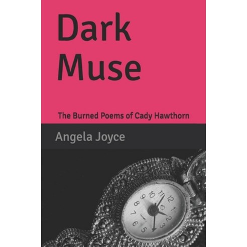 Dark Muse: The Burned Poems of Cady Hawthorn Paperback, Independently Published