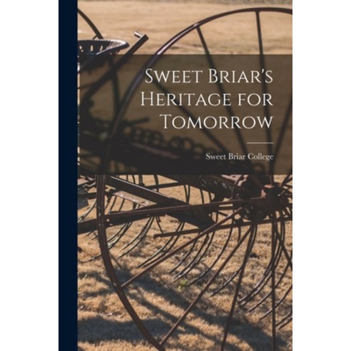 (영문도서) Sweet Briar''s Heritage for Tomorrow Paperback, Hassell Street Press, English, 9781014459978