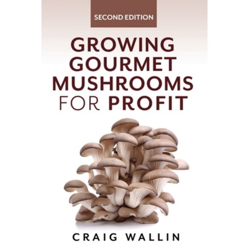 Growing Gourmet Mushrooms for Profit Paperback, Independently Published, English, 9798628436264