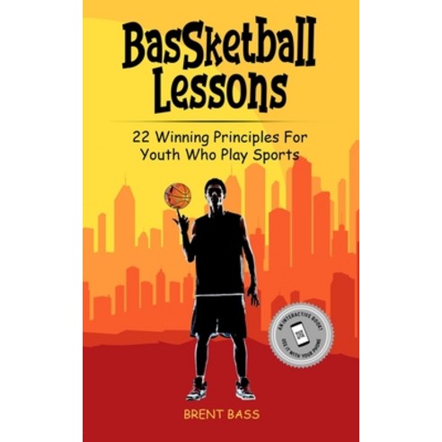 BasSketball Lessons: 22 Winning Principles For Youth Who Play Sports Paperback, Bassketball Lessons, English, 9781734162400