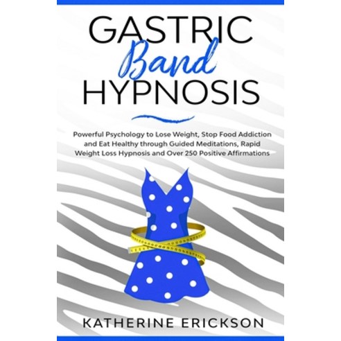 Gastric Band Hypnosis: Powerful Psychology to Lose Weight Stop Food Addiction and Eat Healthy throu... Paperback, Mwaka Moon Ltd, English, 9781914033230