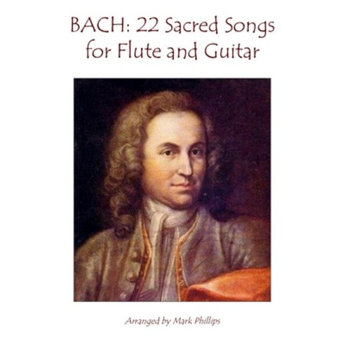 (영문도서) Bach: 22 Sacred Songs for Flute and Guitar Paperback, Independently Published, English, 9798386899752