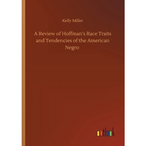 A Review of Hoffman''s Race Traits and Tendencies of the American Negro Paperback, Outlook Verlag