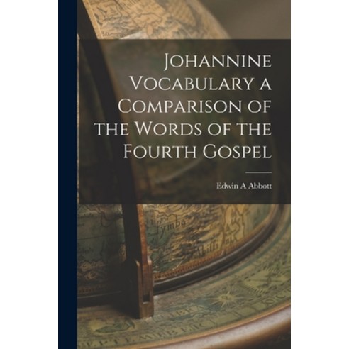 (영문도서) Johannine Vocabulary a Comparison of the Words of the Fourth Gospel Paperback, Legare Street Press
