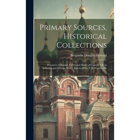 (영문도서) Primary Sources Historical Collections: Prisoners of Russia; A Personal Study of Convict Lif... Hardcover, Legare Street Press, English, 9781020951015