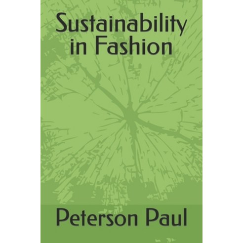 (영문도서) Sustainability in Fashion Paperback, Independently Published, English, 9798884008977