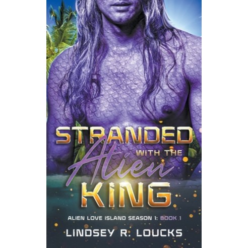 (영문도서) Stranded With the Alien King Paperback, Lindsey Loucks, English, 9798223056317