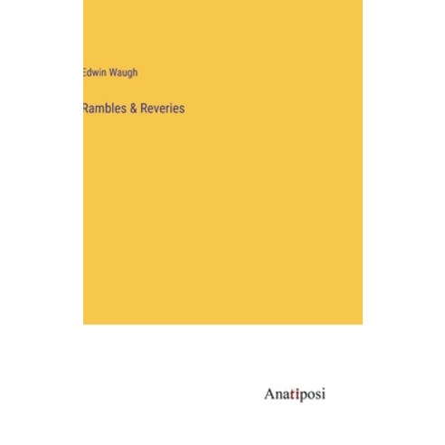 (영문도서) Rambles & Reveries Hardcover, Anatiposi Verlag, English, 9783382133313