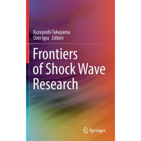 (영문도서) Frontiers of Shock Wave Research Hardcover, Springer, English, 9783030907341