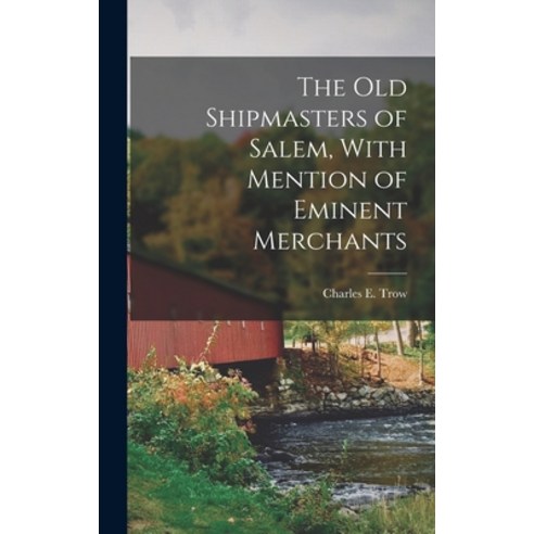(영문도서) The Old Shipmasters of Salem With Mention of Eminent Merchants Hardcover, Legare Street Press, English, 9781017562729