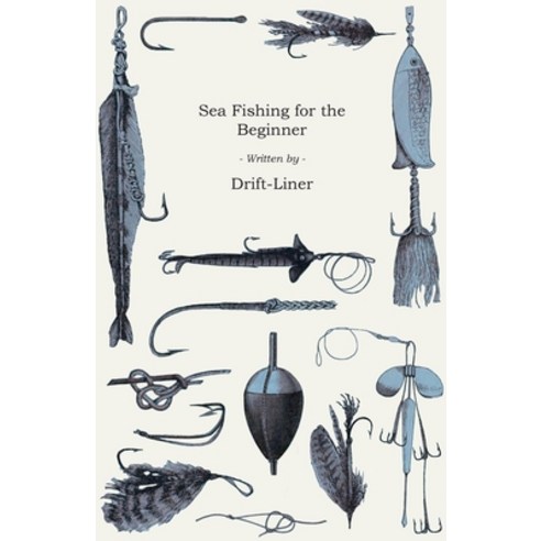 (영문도서) Sea Fishing - For The Beginner Hardcover, Gregg Press, English, 9781445515250