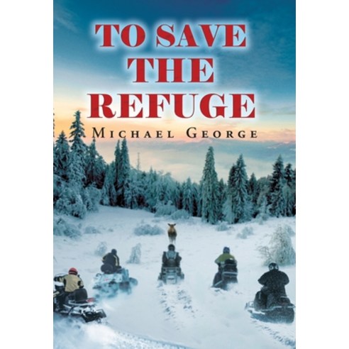 To Save The Refuge Hardcover, Stratton Press
