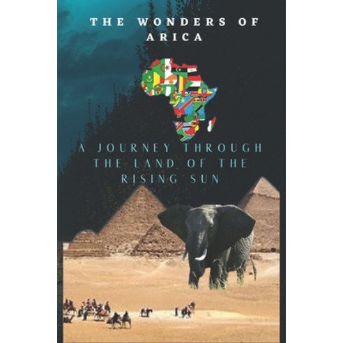 (영문도서) The Wonders of Arica: A Journey through the Land of the Rising Sun Paperback, Independently Published, English, 9798371053206
