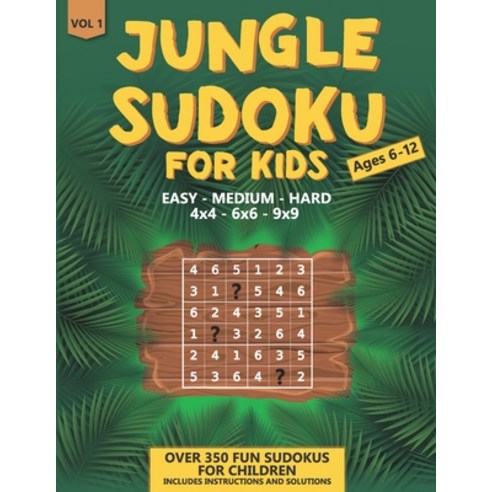Jungle Sudoku: for Kids Ages 6-12 - Over 350 Fun Sudokus for Children Includes Instructions and Solu... Paperback, Independently Published, English, 9798702808017