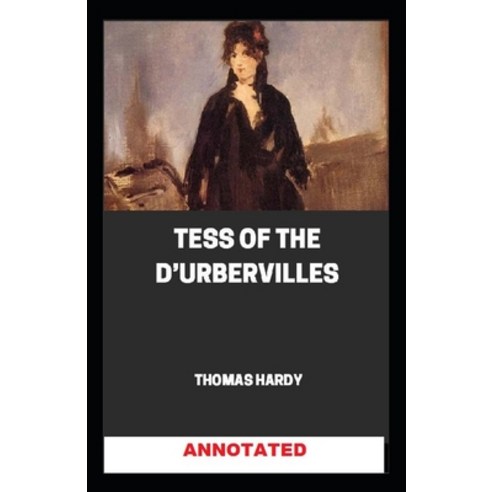 Tess of the d''Urbervilles Annotated Paperback, Independently Published