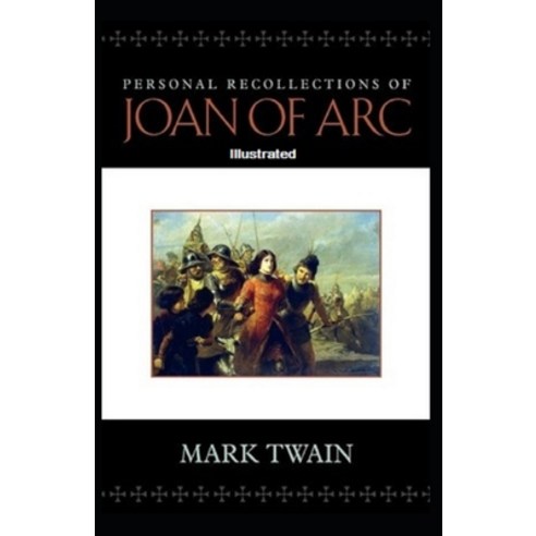 Personal Recollections of Joan of Arc Illustrated Paperback, Independently Published, English, 9798568786887