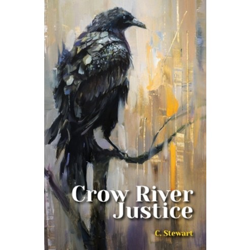 (영문도서) Crow River Justice Paperback, C. Stewart, English, 9781069057907