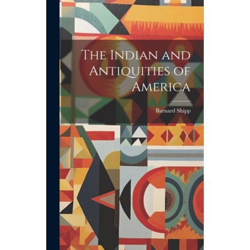 (영문도서) The Indian and Antiquities of America Hardcover, Legare Street Press, English, 9781020893407
