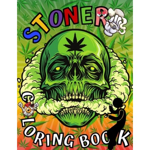 Stoner Coloring Book: Marijuana Lovers Themed Adult Coloring Book for Complete Relaxation and Stress... Paperback, Independently Published, English, 9798562538390